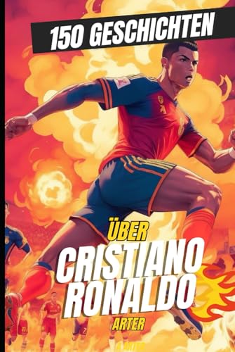 Cristiano Ronaldo: Die GOAT-Dateien: 150 lustige, schräge und legendäre Geschichten über die Größten aller Zeiten Cristiano Ronaldo: Die GOAT-Dateien: 150 lustige, schräge und legendäre Geschichten über die Größten aller Zeiten von Independently published