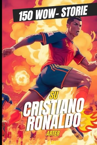 Cristiano Ronaldo: I file GOAT: 150 storie divertenti, strane e leggendarie sul più grande di tutti i tempi Cristiano Ronaldo: I file GOAT: 150 storie divertenti, strane e leggendarie sul più grande di tutti i tempi von Independently published