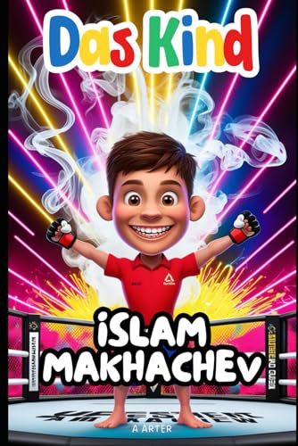 Das Kind Islam Makhachev: Der Junge, der zum Champion wurde: MMA Buch Deutsch (Kinderbuchreihe, Band 22) von Independently published