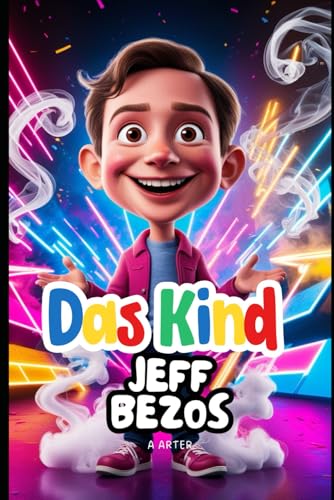 Das Kind Jeff Bezos: Die Geschichte eines Jungen, der nach den Sternen griff: Eine inspirierende Geschichte für Kinder im Alter von 6-9 Jahren Das Kind Jeff Bezos: Die Geschichte eines Jungen, der nach den Sternen griff: Eine inspirierende Geschichte für Kinder im Alter von 6-9 Jahren von Independently published