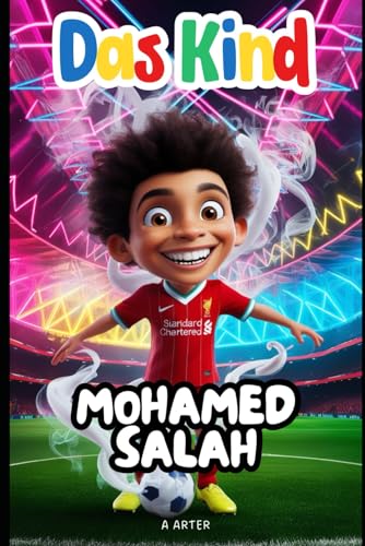 Das Kind Mohamed Salah: Der Junge, der nie aufhörte zu träumen: Fussball kinderbuch (Kinderbuchreihe, Band 18) von Independently published