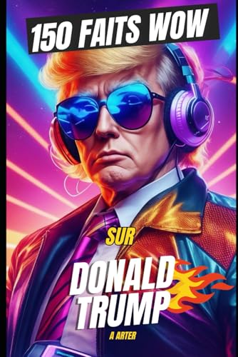 Donald Trump : des faits étranges, drôles et scandaleux: 150 histoires folles sur l'homme qui a fait la une des journaux et l'histoire Donald Trump : des faits étranges, drôles et scandaleux: 150 histoires folles sur l'homme qui a fait la une des journaux et l'histoire von Independently published