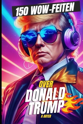 Donald Trump: Vreemde, grappige en schandalige feiten: 150 gekke verhalen over de man die de krantenkoppen en geschiedenis haalde Donald Trump: Vreemde, grappige en schandalige feiten: 150 gekke verhalen over de man die de krantenkoppen en geschiedenis haalde von Independently published