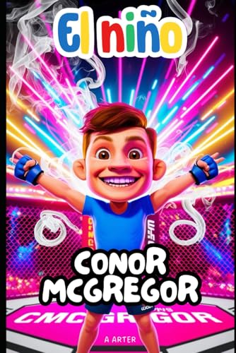 El niño Conor McGregor: La historia de un soñador que nunca se rindió: Libro de MMA El niño Conor McGregor: La historia de un soñador que nunca se rindió: Libro de MMA von Independently published