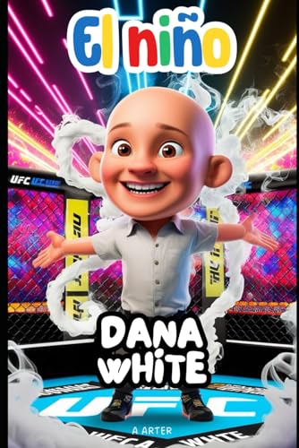 El niño Dana White: El chico que luchó por sus sueños: Libro de MMA El niño Dana White: El chico que luchó por sus sueños: Libro de MMA von Independently published