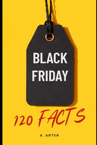 Fun facts book: Black Friday Frenzy: 120 Wild, Weird, and Wacky Facts You’ll Love: Uncover the Crazy Truths Behind Shopping’s Craziest Day—From Parking Lot Showdowns to Bizarre Bargains! Fun facts book: Black Friday Frenzy: 120 Wild, Weird, and Wacky Facts You’ll Love: Uncover the Crazy Truths Behind Shopping’s Craziest Day—From Parking Lot Showdowns to Bizarre Bargains! von Independently published