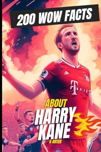 Harry Kane: 200 Facts You Never Knew!: From Football Greatness to Off-Field Surprises – The Real Story Behind the King of Strikes Harry Kane: 200 Facts You Never Knew!: From Football Greatness to Off-Field Surprises – The Real Story Behind the King of Strikes von Independently published