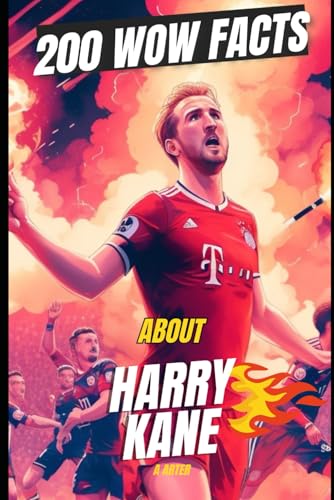 Harry Kane: 200 Facts You Never Knew!: From Football Greatness to Off-Field Surprises – The Real Story Behind the King of Strikes Harry Kane: 200 Facts You Never Knew!: From Football Greatness to Off-Field Surprises – The Real Story Behind the King of Strikes von Independently published