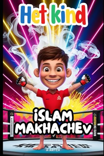 Het Kind Islam Makhachev: De jongen die kampioen werd: MMA Boek (Boekenrek Kinderkamer: Jonge Idolen, Band 16) von Independently published