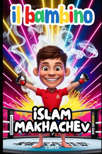 Il Bambino Islam Makhachev: Il ragazzo che è diventato un campione: MMA Libro Il Bambino Islam Makhachev: Il ragazzo che è diventato un campione: MMA Libro von Independently published