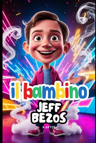 Il Bambino Jeff Bezos: La storia di un ragazzo che raggiunse le stelle: Una storia ispiratrice per bambini dai 6 ai 9 anni Il Bambino Jeff Bezos: La storia di un ragazzo che raggiunse le stelle: Una storia ispiratrice per bambini dai 6 ai 9 anni von Independently published