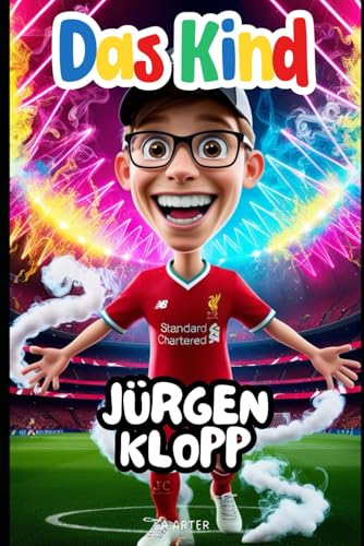 Jürgen Klopp: Die Geschichte eines Jungen, der ein beliebter Fußballtrainer wurde: Motivationsbuch für kinder (Kinderbuchreihe, Band 16) von Independently published