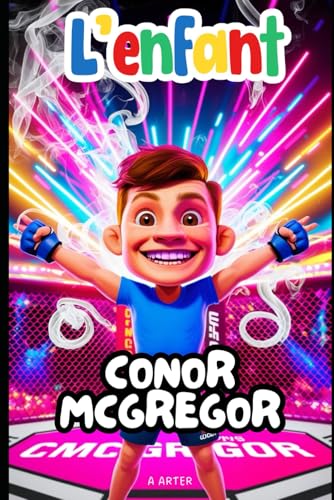 L’enfant Conor McGregor: L'histoire d'un rêveur qui n'a jamais baissé les bras: Livre sur le mma L’enfant Conor McGregor: L'histoire d'un rêveur qui n'a jamais baissé les bras: Livre sur le mma von Independently published