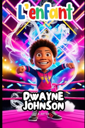 L’enfant Dwayne Johnson: Une histoire inspirante pour les enfants de 6 à 9 ans: Dwayne Johnson Livre L’enfant Dwayne Johnson: Une histoire inspirante pour les enfants de 6 à 9 ans: Dwayne Johnson Livre von Independently published