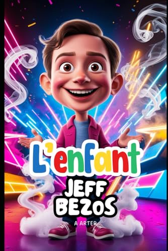 L’enfant Jeff Bezos: L'histoire d'un garçon qui a atteint les étoiles: Une histoire inspirante pour les enfants de 6 à 9 ans L’enfant Jeff Bezos: L'histoire d'un garçon qui a atteint les étoiles: Une histoire inspirante pour les enfants de 6 à 9 ans von Independently published