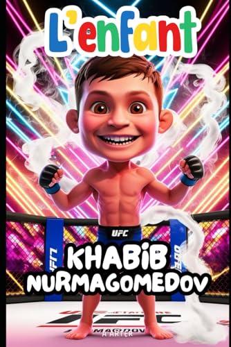 L’enfant Khabib Nurmagomedov: Le parcours d'un champion d'un petit village à l'UFC: Livre Sur Le MMA L’enfant Khabib Nurmagomedov: Le parcours d'un champion d'un petit village à l'UFC: Livre Sur Le MMA von Independently published