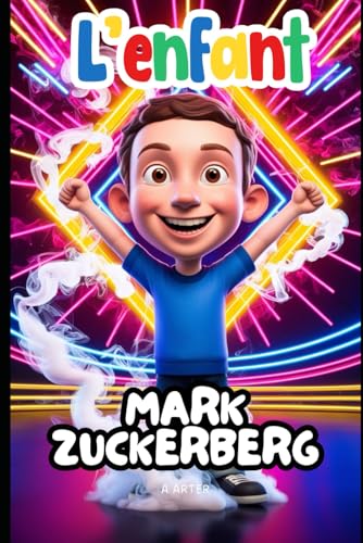 L’enfant Mark Zuckerberg : le garçon qui a connecté le monde à travers les rêves et le code: Une histoire inspirante pour les enfants de 6 à 9 ans L’enfant Mark Zuckerberg : le garçon qui a connecté le monde à travers les rêves et le code: Une histoire inspirante pour les enfants de 6 à 9 ans von Independently published