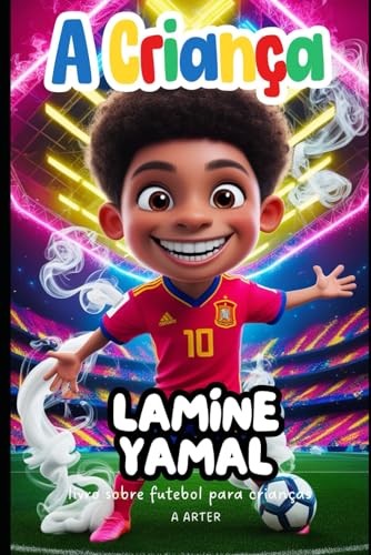 Lamine Yamal: O menino com grandes sonhos que se tornou uma estrela do futebol: Livro sobre futebol para crianças Lamine Yamal: O menino com grandes sonhos que se tornou uma estrela do futebol: Livro sobre futebol para crianças von Independently published