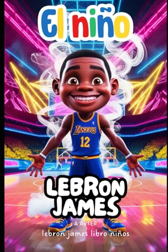 Lebron James Libro Niños: Regalo de navidad para niños. Libros NBA español (Serie de Libros para Niños: Pequeños Iconos, Band 5) von Independently published