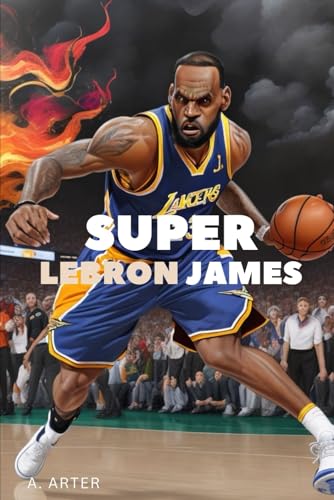 Lebron James: libro illustrato per bambini: Libro di basketball Lebron James: libro illustrato per bambini: Libro di basketball von Independently published