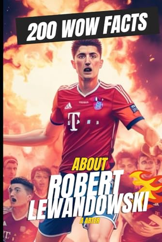 Lewandowski Unleashed: 200 Crazy, Cool, and Legendary Facts About the Goal Machine: Dive Into the Wild, Weird, and Wonderful World of Football’s Ultimate Superstar Lewandowski Unleashed: 200 Crazy, Cool, and Legendary Facts About the Goal Machine: Dive Into the Wild, Weird, and Wonderful World of Football’s Ultimate Superstar von Independently published
