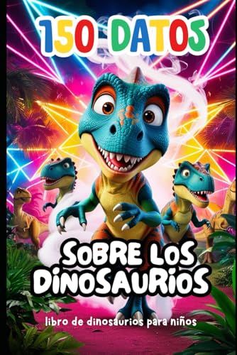 Libro de dinosaurios para niños: 150 Datos: Datos curiosos para niños Libro de dinosaurios para niños: 150 Datos: Datos curiosos para niños von Independently published