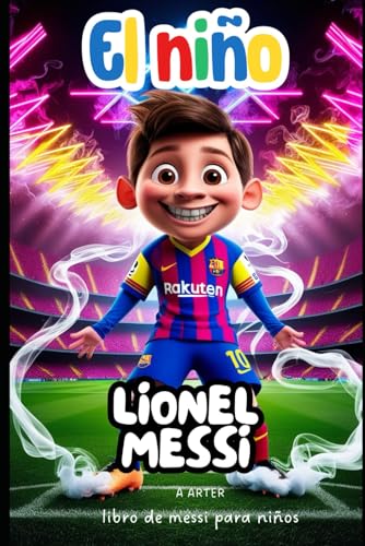Libro de messi para niños: El Niño: Libro motivación para niños. Regalos de futbol para niños. Regalo de navidad para niños (Serie de Libros para Niños: Pequeños Iconos, Band 3) von Independently published