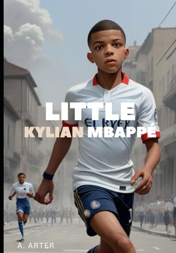 Little Kylian Mbappé - Kids' Illustrated Book: Become like Kylian Mbappé (Soccer book series for kids, Band 3) Little Kylian Mbappé - Kids' Illustrated Book: Become like Kylian Mbappé (Soccer book series for kids, Band 3) von Independently published