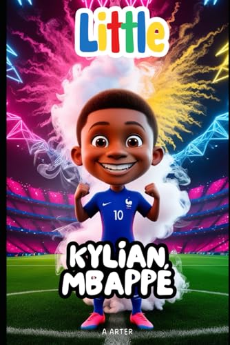 Little Kylian Mbappé: A Story of Dreams, Hard Work, and Victory: Soccer book for kids 6-8 (Little Icons biography series for kids. Kids book series, Band 29) von Independently published