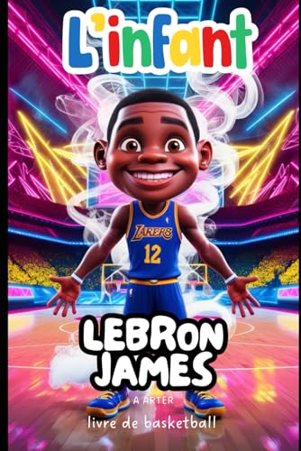 Livre de basketball. Lebron James: Cadeau de noel enfant. Livre sur lebron james (Série de livre: Petites Icônes, Band 3) von Independently published