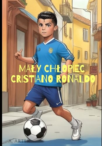 Mały Cristiano Ronaldo - Ilustrowana Książka dla Dzieci: Stań się jak Cristiano Ronaldo: Stań się jak Cristiano Ronaldo Mały Cristiano Ronaldo - Ilustrowana Książka dla Dzieci: Stań się jak Cristiano Ronaldo: Stań się jak Cristiano Ronaldo von Independently published