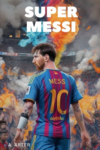 Messi boek voor kinderen: Super Messi: Geïllustreerd boek voor kinderen (Voetbalboek voor kinderen, Band 4) von Independently published