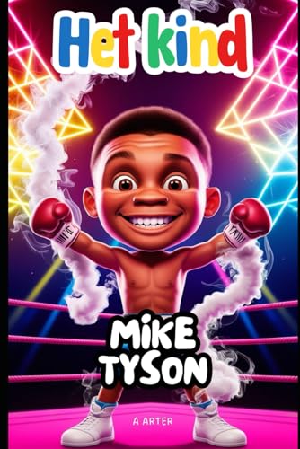 Mike Tyson: Een inspirerend verhaal voor kinderen van 6-8 jaar: Boksen Kinderen Mike Tyson: Een inspirerend verhaal voor kinderen van 6-8 jaar: Boksen Kinderen von Independently published