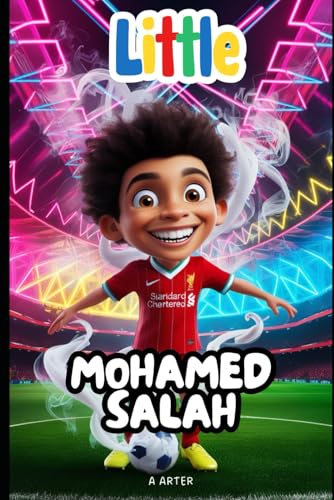 Mohamed Salah: The Boy Who Never Stopped Dreaming: Soccer book for kids 6-8 (Little Icons biography series for kids. Kids book series, Band 30) von Independently published