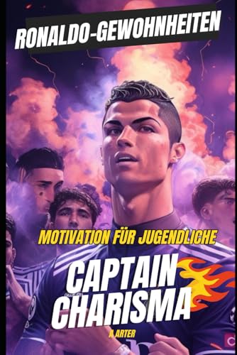 Motivation Für Jugendliche. Ronaldo Gewohnheiten: Ronaldo buch für kinder Deutsch. Weihnachtsgeschenke teenager junge (Fußballbuchreihe für Kinder, Band 8)