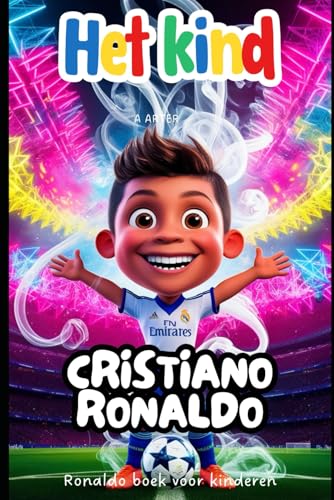 Ronaldo boek voor kinderen: Kinderen kerstcadeaus voor jongens. Ronaldo biografie voor kinderen (Boekenrek Kinderkamer: Jonge Idolen, Band 2)