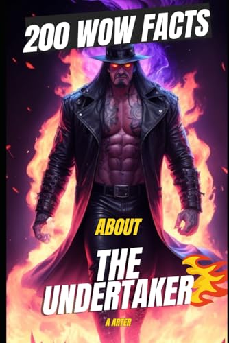 The Undertaker: 200 Crazy, Cool, and Legendary Facts You Didn’t Know!: Dive into the Untold Mysteries, Wild Adventures, and Epic Moments of WWE’s Most Iconic Superstar! The Undertaker: 200 Crazy, Cool, and Legendary Facts You Didn’t Know!: Dive into the Untold Mysteries, Wild Adventures, and Epic Moments of WWE’s Most Iconic Superstar! von Independently published