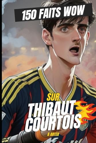 Thibaut Courtois : Le Gardien du Calme: 150 faits fous et inattendus sur la plus grande légende du football Thibaut Courtois : Le Gardien du Calme: 150 faits fous et inattendus sur la plus grande légende du football von Independently published