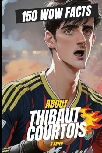 Thibaut Courtois: The Keeper of Cool: 150 Cool, Crazy, and Unexpected Facts About Football’s Tallest Legend Thibaut Courtois: The Keeper of Cool: 150 Cool, Crazy, and Unexpected Facts About Football’s Tallest Legend von Independently published