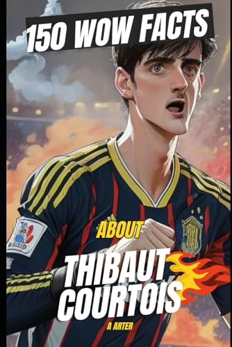 Thibaut Courtois: The Keeper of Cool: 150 Cool, Crazy, and Unexpected Facts About Football’s Tallest Legend Thibaut Courtois: The Keeper of Cool: 150 Cool, Crazy, and Unexpected Facts About Football’s Tallest Legend von Independently published