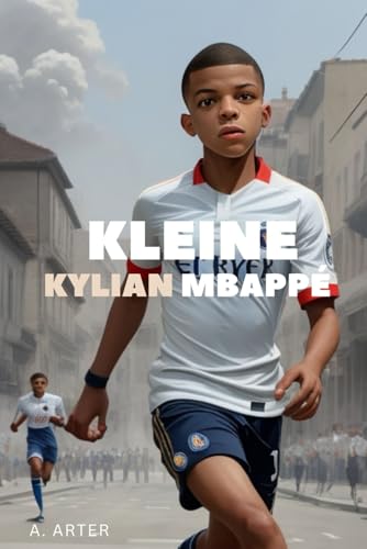 Voetbal boek voor kinderen. Kleine Kylian Mbappé: Geïllustreerd boek voor kinderen Voetbal boek voor kinderen. Kleine Kylian Mbappé: Geïllustreerd boek voor kinderen von Independently published