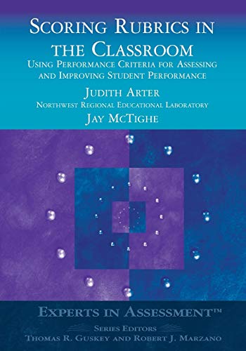 Scoring Rubrics in the Classroom: Using Performance Criteria for Assessing and Improving Student Performance (Experts In Assessment Series) (Experts in Assessment Kit)