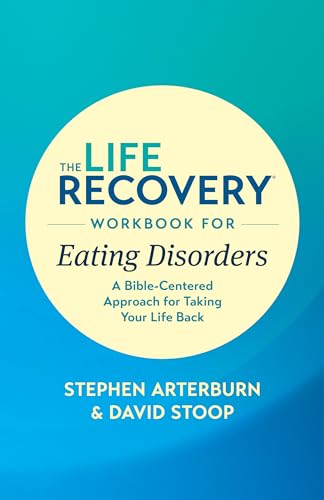 The Life Recovery Workbook for Eating Disorders: A Bible-Centered Approach for Taking Your Life Back von Tyndale House Publishers