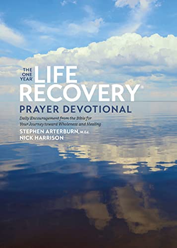 The One Year Life Recovery Prayer Devotional: Daily Encouragement from the Bible for Your Journey Toward Wholeness and Healing