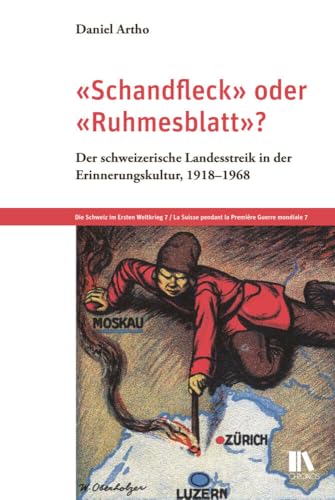 «Schandfleck» oder «Ruhmesblatt»?: Der schweizerische Landesstreik in der Erinnerungskultur, 1918–1968 (Die Schweiz im Ersten Weltkrieg) von Chronos Verlag
