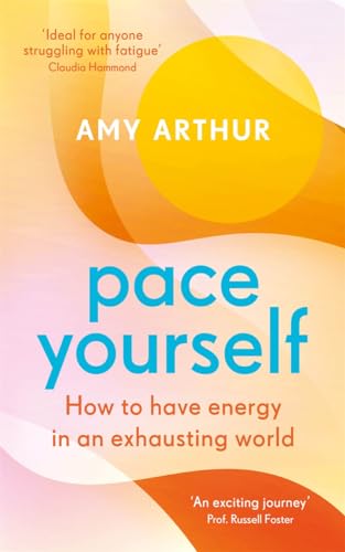 Pace Yourself: How to have energy in an exhausting world von Black and White Publishing