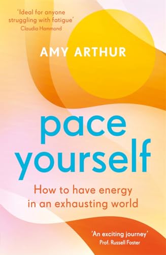 Pace Yourself: How to have energy in an exhausting world von Bonnier Books UK