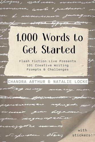 1,000 Words to Get Started: Flash Fiction Live Presents 101 Creative Writing Prompts & Challenges von Inimitable Books