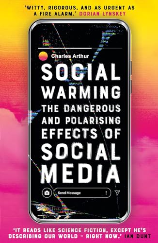 Social Warming: How Social Media Polarises Us All von ONEWORLD PUBLICATIONS