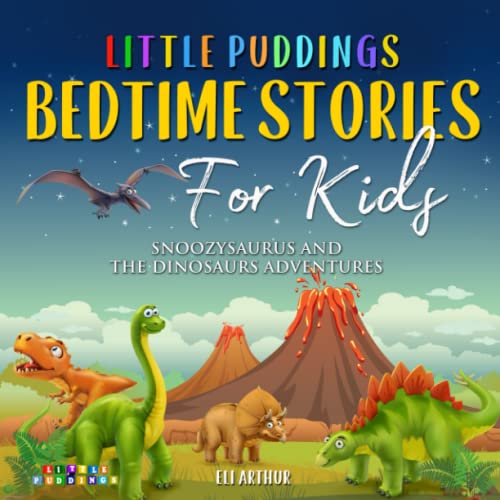 Little Puddings Bedtime Stories for Kids: Snoozysaurus and the Dinosaurs Adventures Little Puddings Bedtime Stories for Kids: Snoozysaurus and the Dinosaurs Adventures von nielson